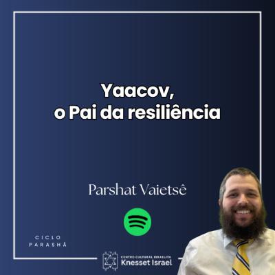 1299 Yaacov, o Pai da resiliência. Parshat Vaietsê 1299 Yaacov, o Pai da resiliência. Parshat Vaietsê