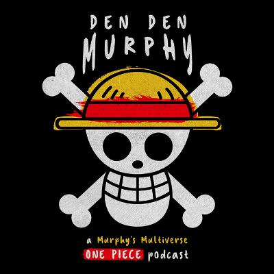 Den Den Murphy 32 – Gear 5 Has Arrived