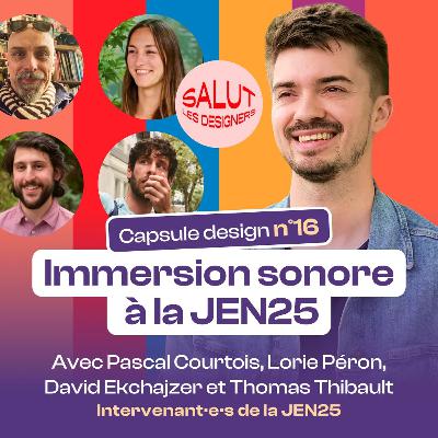 CAPSULE DESIGN 16 - "Immersion sonore à la JEN25"