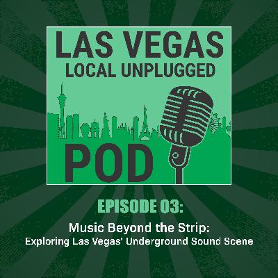 Episode 3: Music Beyond the Strip: Exploring Las Vegas' Underground Sound Scene