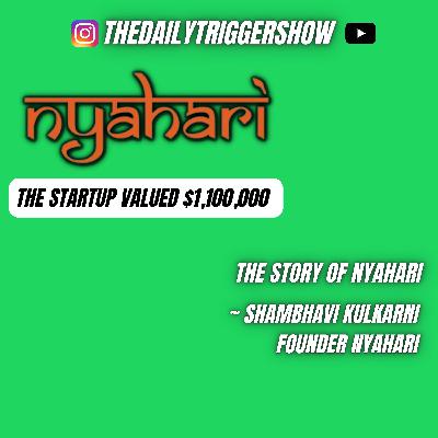 #25: The Startup valued $1,100,000. ~Story of Nyahari w/ Shambhavi Kulkarni #25: The Startup valued $1,100,000. ~Story of Nyahari w/ Shambhavi Kulkarni
