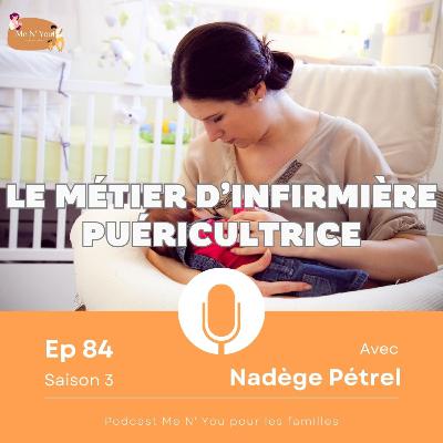 S03E84 - Le métier d'infirmière puéricultrice - Nadège Pétrel S03E84 - Le métier d'infirmière puéricultrice - Nadège Pétrel