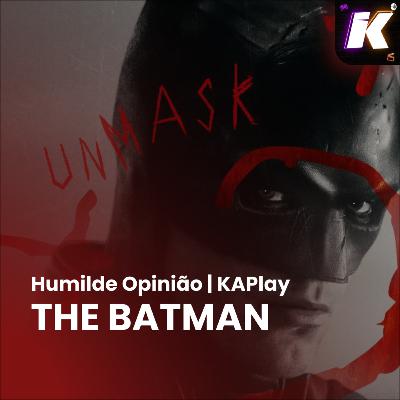 Humilde opinião de THE BATMAN