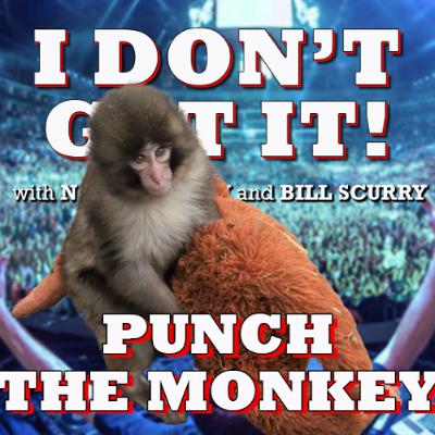 I Don't Get It: Punch Monkey I Don't Get It: Punch Monkey