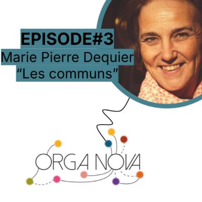 OrgaNova Ep #3 - Marie Pierre Dequier - Les communs