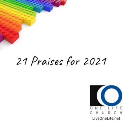 21 Praises for 2021 pt 6 21 Praises for 2021 pt 6