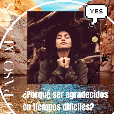Capítulo 4: ¿Porqué ser agradecido en tiempos difíciles?