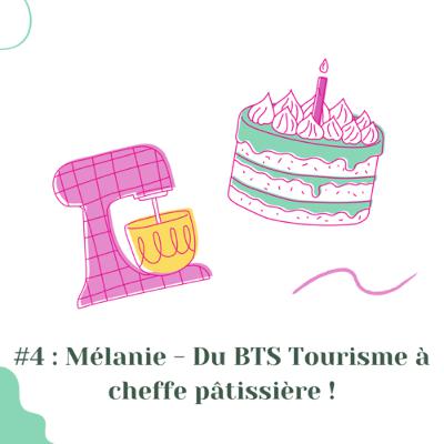 #4 : Mélanie - Du BTS Tourisme à cheffe pâtissière !