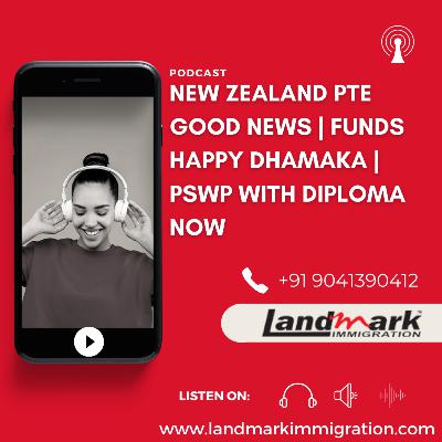 New Zealand PTE Good News | Funds Happy Dhamaka | PSWP with Diploma Now