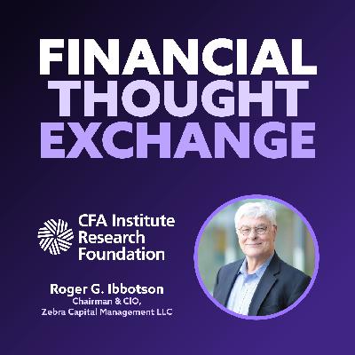 Roger Ibbotson on Stocks, Bonds, Bills, Inflation, and the Future of Finance and Humanity