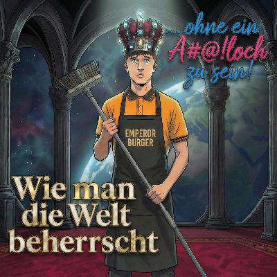 Wie man die Welt beherrscht ohne ein Arschloch zu sein [Scify- Hörbuch] [Pilot]