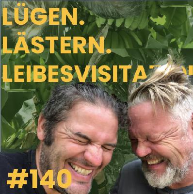 #140 Lügen. Lästern. Leibesvisitation. #140 Lügen. Lästern. Leibesvisitation.