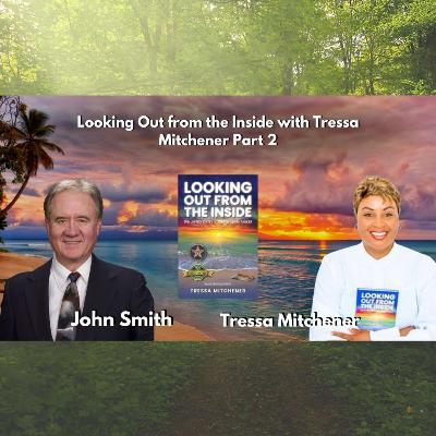 Looking Out from the Inside with Tressa Mitchener - Part 2