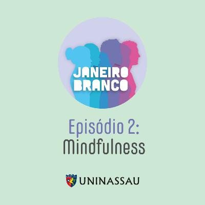 Mindfulness - Episódio 2 | Cuidadosamente