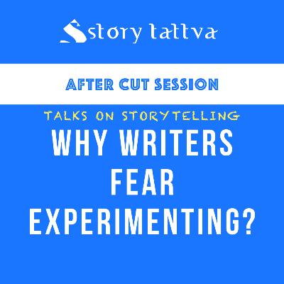 Why Writers fear Experimenting? - Talks on #Storytelling - StoryTattva Why Writers fear Experimenting? - Talks on #Storytelling - StoryTattva