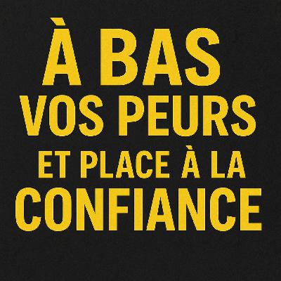 À bas vos peurs : comment activer une confiance durable À bas vos peurs : comment activer une confiance durable