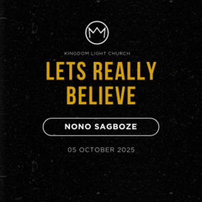 Let's Really Believe | Nono Sagboze | 05 October 2025 Let's Really Believe | Nono Sagboze | 05 October 2025