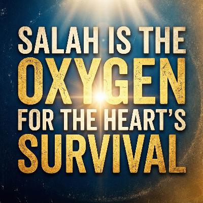 Salah Is the Oxygen for the Heart’s Survival | Yasmin Mogahed