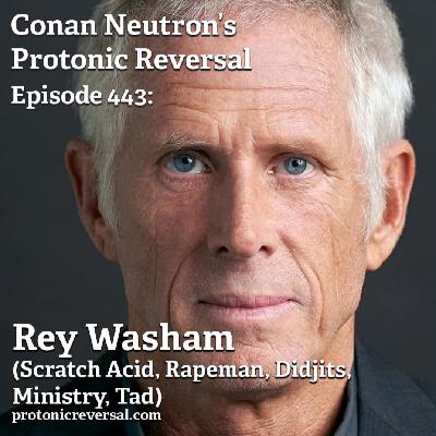 Ep443: Rey Washam (Scratch Acid, Rapeman, Ministry, Didjits, Tad) Ep443: Rey Washam (Scratch Acid, Rapeman, Ministry, Didjits, Tad)