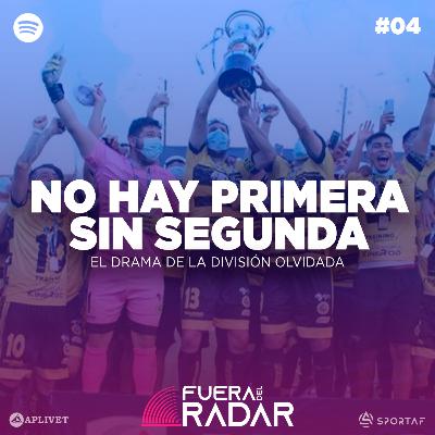 Fuera del Radar #04 | No hay Primera sin Segunda