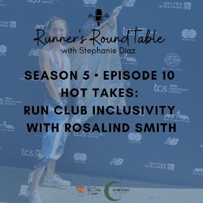 S5 EP10 – Hot Takes: Run Club Inclusivity with Rosalind Smith