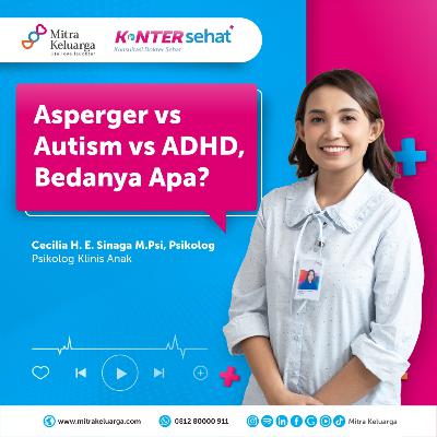 Konter Sehat: Ini Bedanya Asperger, Autism, & ADHD - Cecilia H. E. Sinaga M.Psi, Psikolog(Eps: 180)