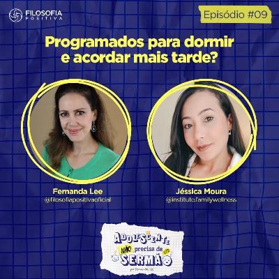 EP 9 - Programados para dormir e acordar mais tarde? - Adolescente não precisa de sermão