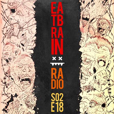 Eatbrain Radio // S02E18 // Hosted by 5HA5H Eatbrain Radio // S02E18 // Hosted by 5HA5H