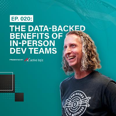 Ep. 020: The Data-Backed Benefits of In-Person Development Teams | w/ Special Guest Geoff Vandegrift of Ad Astra