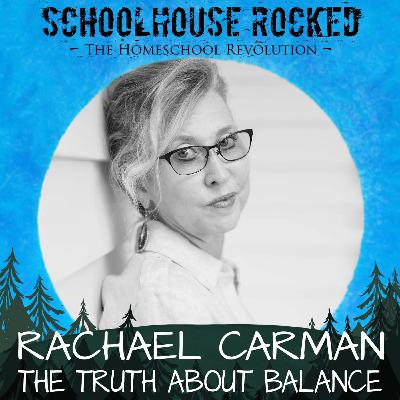 The Truth About Balance: Embracing God’s Priorities in Homeschooling with Rachael Carman