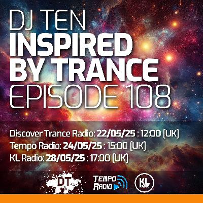 DJ Ten - Inspired By Trance - Episode 108 [May 2025]