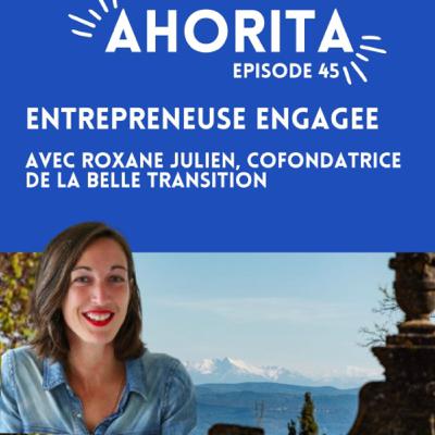 E45 | Entrepreneuse engagée, avec Roxane Julien, co-fondatrice de La Belle Transition