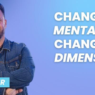 Change de mentalité, change de dimension Change de mentalité, change de dimension