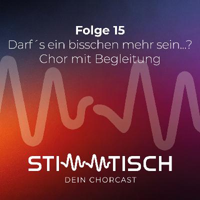 Darf´s ein bisschen mehr sein...? Chor mit Begleitung