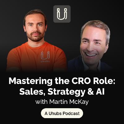 Mastering the CRO Role: Sales, Strategy & AI with Martin McKay