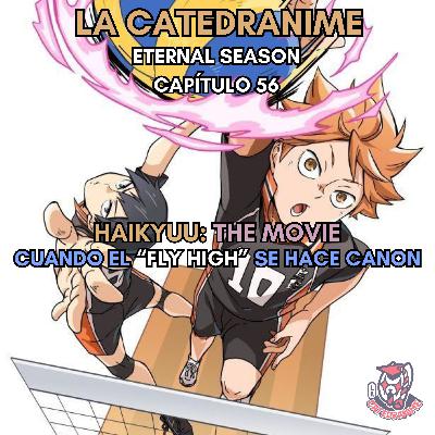 Eternal season- Capítulo 56: Haikyuu - The movie. Cuando el "Fly high" se hace canon.