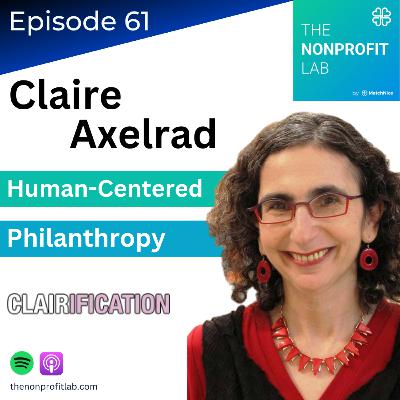 E61: Human-Centered Philanthropy with Claire Axelrad at Clairification