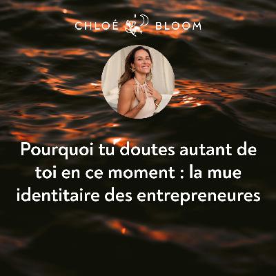 Pourquoi tu doutes autant de toi en ce moment : la mue identitaire des entrepreneures Pourquoi tu doutes autant de toi en ce moment : la mue identitaire des entrepreneures