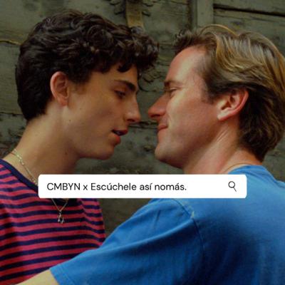 Episodio 1.1: “CMBYN x Te lo cuento así nomás”.