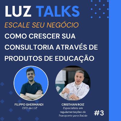 LUZ Talks #3 - Como Crescer sua Consultoria através de Produtos de Educação