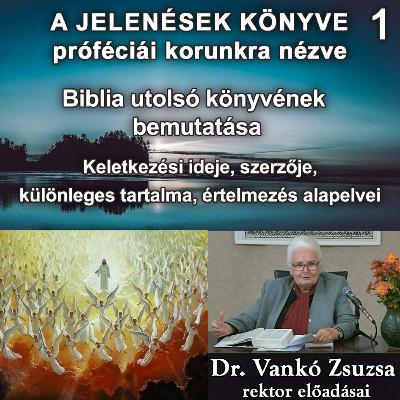 1. A Biblia utolsó könyvének bemutatása • Dr. Vankó Zsuzsa 1. A Biblia utolsó könyvének bemutatása • Dr. Vankó Zsuzsa