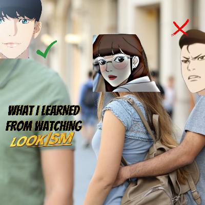Episode 26 | What Watching Lookism Taught Me About Making Changes In My Life