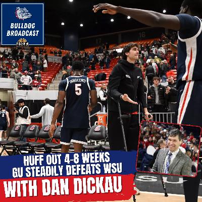 Gonzaga Defeats WSU | Braden Huff out 4-8 Weeks | How this affects the team w/ Dan Dickau Gonzaga Defeats WSU | Braden Huff out 4-8 Weeks | How this affects the team w/ Dan Dickau