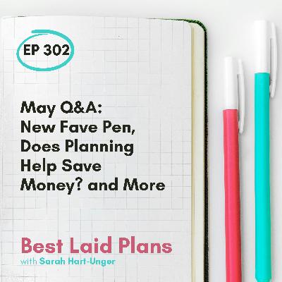 May Q&A: New Fave Pen, Does Planning Help Save Money? and More EP 302