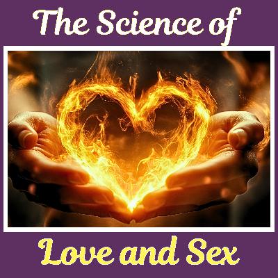 The Science of Love and Sex