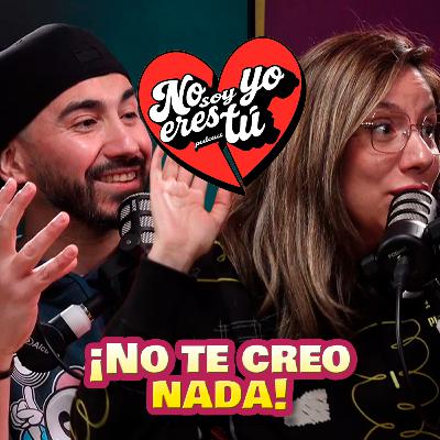 ¡No te creo NADA!