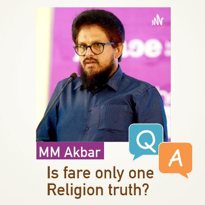 Is fare only one religion truth? MM Akbar | Question and Answer Is fare only one religion truth? MM Akbar | Question and Answer
