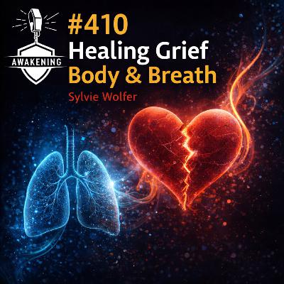 #410 Healing Grief Through Body & Breath: Sylvie Wolfer #410 Healing Grief Through Body & Breath: Sylvie Wolfer