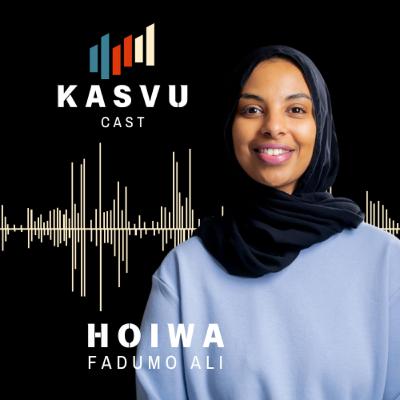 #07 Fadumo Ali & Hoiwa - Varasuunnitelmista, räjähtävästä kasvusta, intuitiosta ja kunnianhimosta
