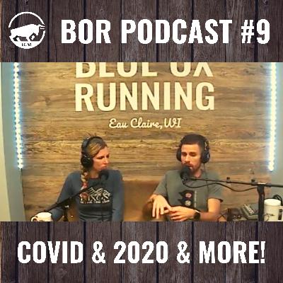 BOR Podcast #9 - COVID & 2020 & More!